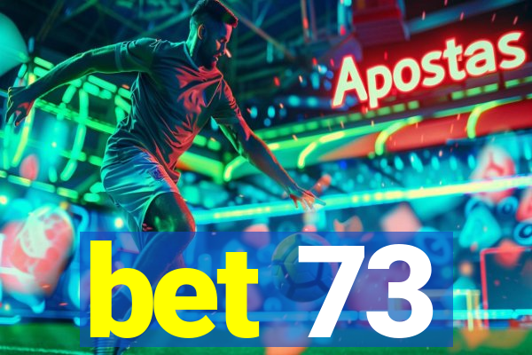 bet 73